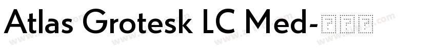 Atlas Grotesk LC Med字体转换